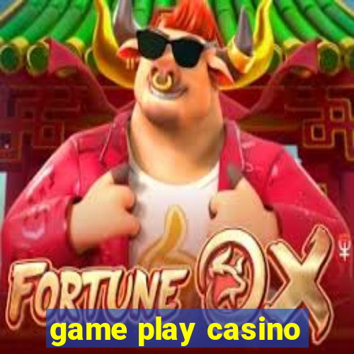 game play casino